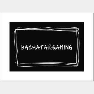 Bachata And Gaming Posters and Art